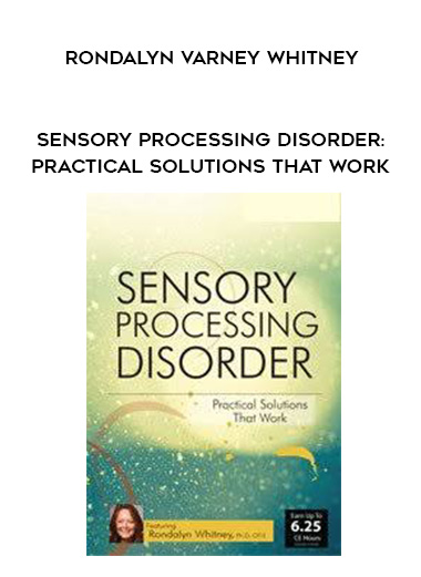 Rondalyn Varney Whitney - Sensory Processing Disorder: Practical Solutions that Work download