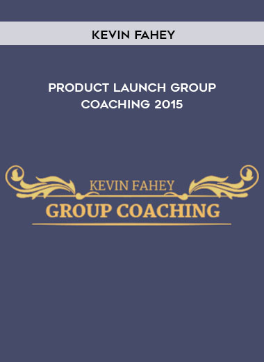 Kevin Fahey - Product Launch Group Coaching 2015 download