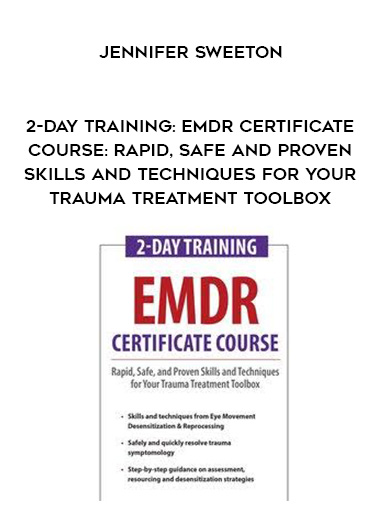 2-Day Training: EMDR Certificate Course: Rapid. Safe and Proven Skills and Techniques for Your Trauma Treatment Toolbox - Jennifer Sweeton download