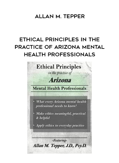 Ethical Principles in the Practice of Arizona Mental Health Professionals - Allan M. Tepper download