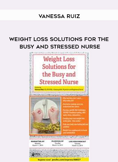 Weight Loss Solutions for the Busy and Stressed Nurse - Vanessa Ruiz download