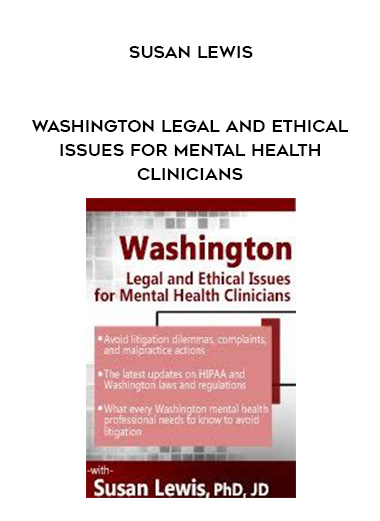 Washington Legal and Ethical Issues for Mental Health Clinicians - Susan Lewis download