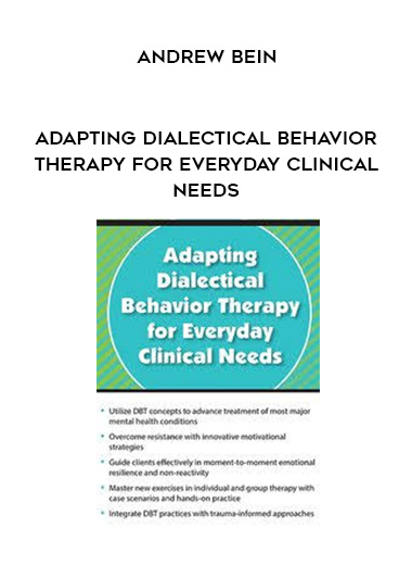 Adapting Dialectical Behavior Therapy for Everyday Clinical Needs - Andrew Bein download