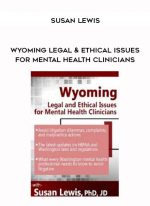 Wyoming Legal & Ethical Issues for Mental Health Clinicians - Susan Lewis download