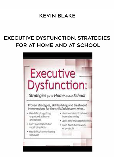 Executive Dysfunction: Strategies for At Home and At School - Kevin Blake download