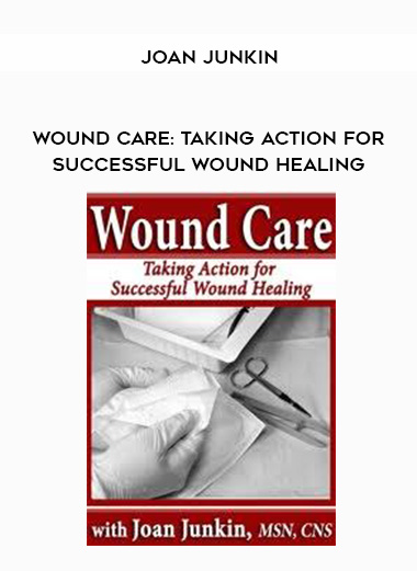 Wound Care: Taking Action for Successful Wound Healing - Joan Junkin download