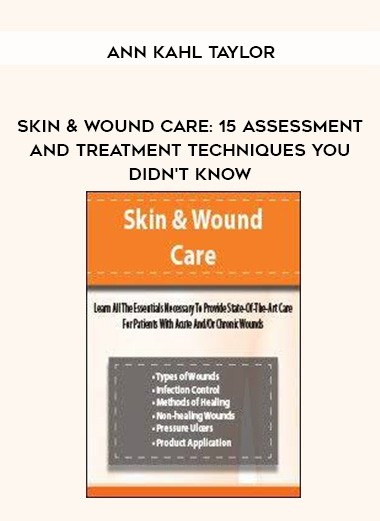 Ann Kahl Taylor - Skin & Wound Care: 15 Assessment and Treatment Techniques You Didn't Know download
