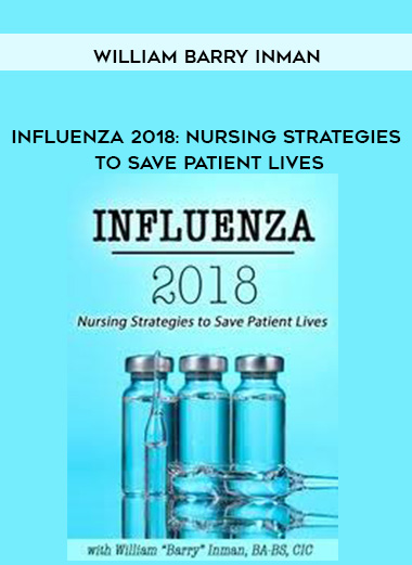 William Barry Inman - Influenza 2018: Nursing Strategies to Save Patient Lives download