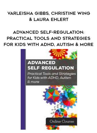 Advanced Self-Regulation: Practical Tools and Strategies for Kids with ADHD