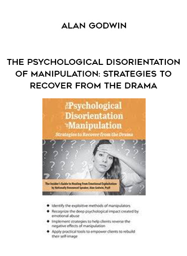 The Psychological Disorientation of Manipulation: Strategies to Recover from the Drama - Alan Godwin download