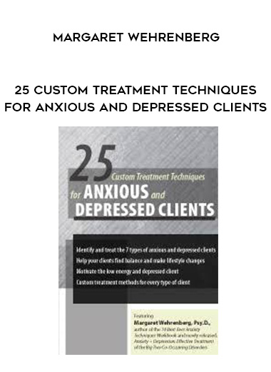 25 Custom Treatment Techniques for Anxious and Depressed Clients - Margaret Wehrenberg download