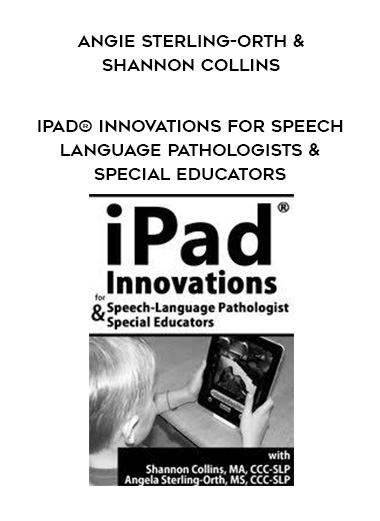 Angie Sterling-Orth & Shannon Collins - iPad® Innovations for Speech-Language Pathologists & Special Educators download