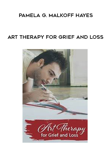 Art Therapy for Grief and Loss - Pamela G. Malkoff Hayes download