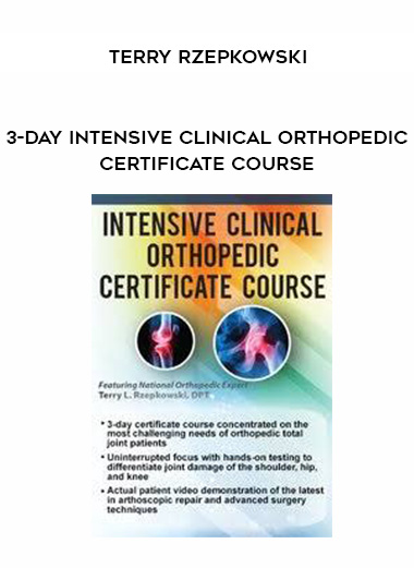 3-Day Intensive Clinical Orthopedic Certificate Course - Terry Rzepkowski download
