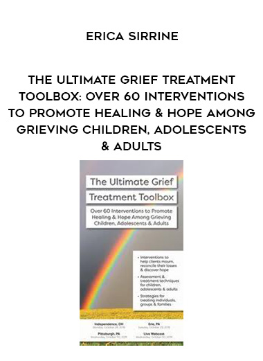 The Ultimate Grief Treatment Toolbox: Over 60 Interventions to Promote Healing & Hope Among Grieving Children
