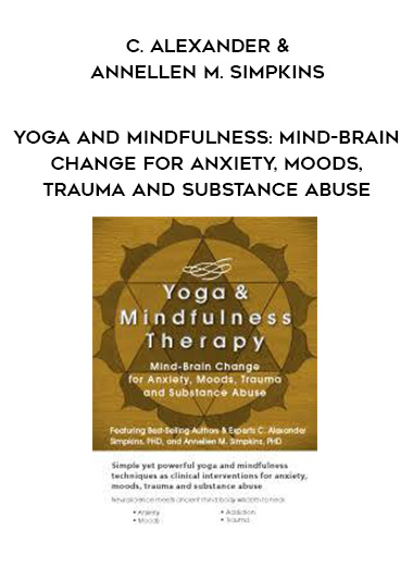 Yoga and Mindfulness: Mind-Brain Change for Anxiety