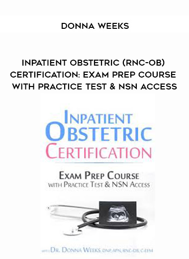 Inpatient Obstetric (RNC-OB) Certification: Exam Prep Course with Practice Test & NSN Access - Donna Weeks download