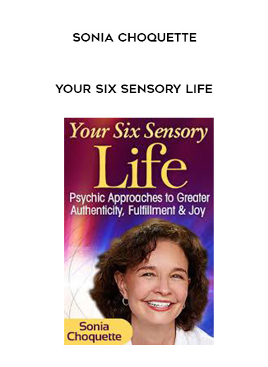 Your Six Sensory Life - Sonia Choquette download
