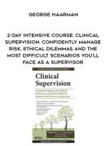 2-Day Intensive Course: Clinical Supervision: Confidently Manage Risk