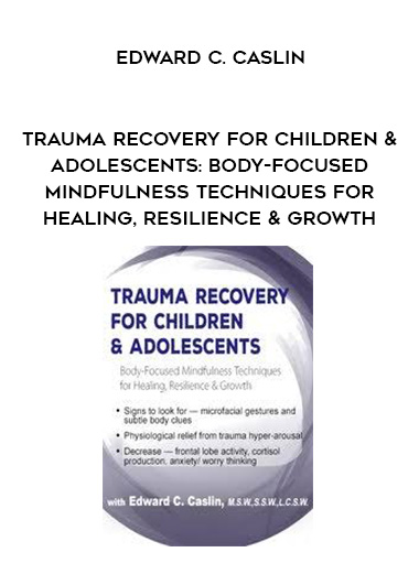 Trauma Recovery for Children & Adolescents: Body-Focused Mindfulness Techniques for Healing