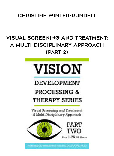 Visual Screening and Treatment: A Multi-Disciplinary Approach (Part 2) - Christine Winter-Rundell download