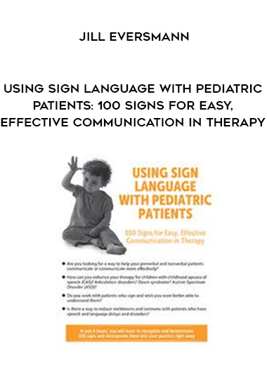 Using Sign Language with Pediatric Patients: 100 Signs for Easy