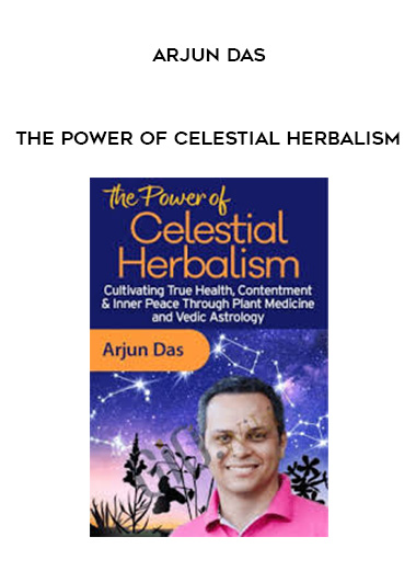 The Power of Celestial Herbalism - Arjun Das download