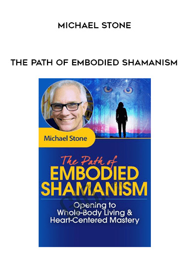 The Path of Embodied Shamanism - Michael Stone download