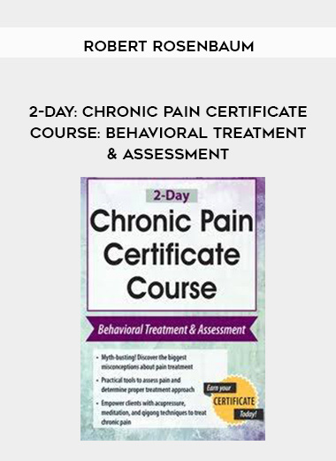 2-Day: Chronic Pain Certificate Course: Behavioral Treatment & Assessment - Robert Rosenbaum download