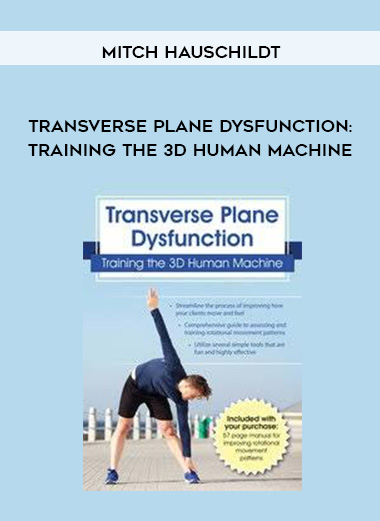 Transverse Plane Dysfunction: Training the 3D Human Machine - Mitch Hauschildt download
