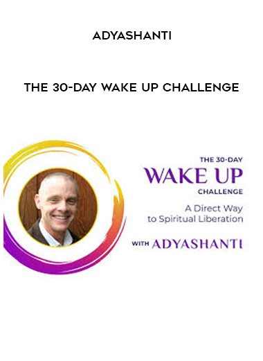 ADYASHANTI - The 30-Day Wake Up Challenge download
