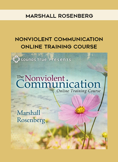 MARSHALL ROSENBERG - Nonviolent Communication Online Training Course download
