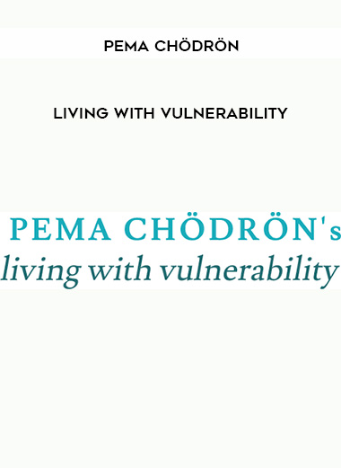PEMA CHÖDRÖN - Living with Vulnerability download
