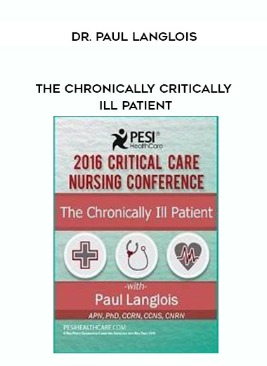 The Chronically Critically Ill Patient - Dr. Paul Langlois download