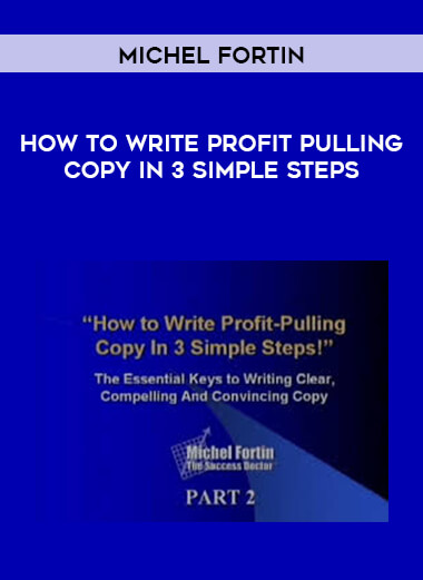 Michel Fortin - How To Write Profit Pulling Copy In 3 Simple Steps download