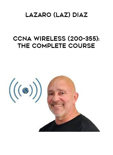 Lazaro (Laz) Diaz - CCNA Wireless (200-355): The Complete Course download