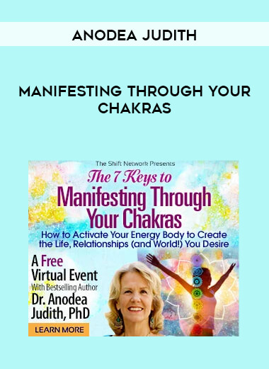 Anodea Judith - Manifesting Through Your Chakras download