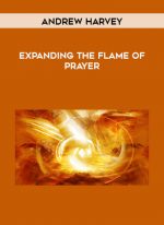 Andrew Harvey - Expanding the Flame of Prayer download