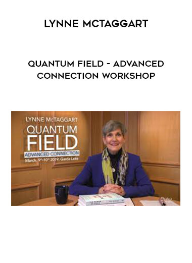 Lynne McTaggart - Quantum Field - Advanced Connection Workshop download