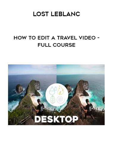 Lost LeBlanc - How to Edit a Travel Video - Full Course download