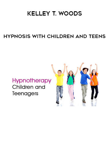 Kelley T. Woods - Hypnosis with Children and Teens download