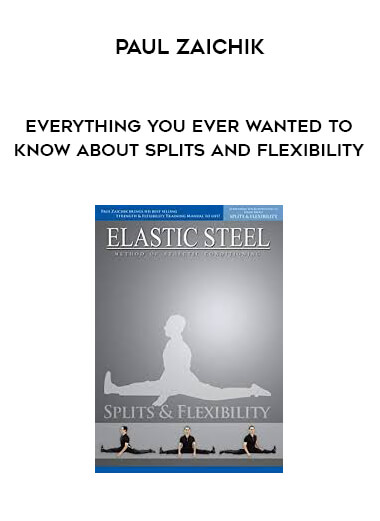 Paul Zaichik - Everything You Ever Wanted To Know About Splits and Flexibility download