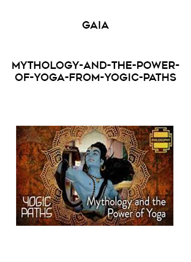 Gaia - Mythology-and-the-Power-of-Yoga-from-Yogic-Paths download