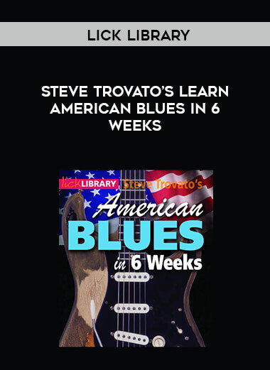 Lick Library - Steve Trovato's Learn American Blues in 6 Weeks download