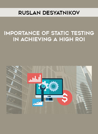 Ruslan Desyatnikov - Importance of Static Testing in Achieving a High ROI download