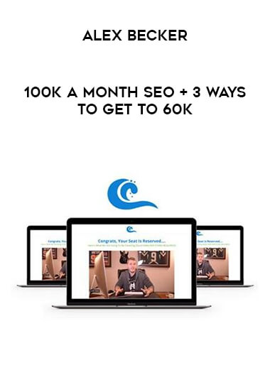 Alex Becker - 100k A Month SEO + 3 Ways To Get To 60K download