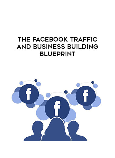 The Facebook Traffic And Business Building Blueprint download