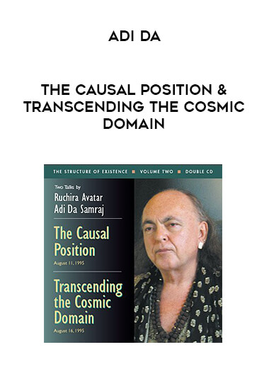 Adi Da - The Causal Position & Transcending The Cosmic Domain download