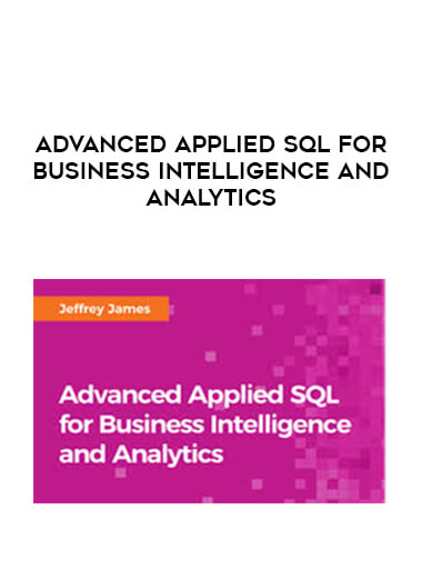 Advanced Applied SQL for Business Intelligence and Analytics download