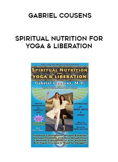 Gabriel Cousens - Spiritual Nutrition for Yoga & Liberation download